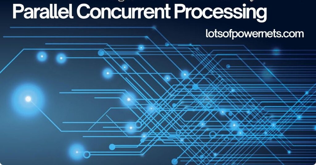 Parallel Concurrent Processing